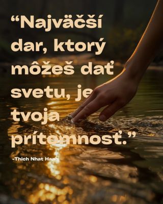 Spomaľ. Dýchaj. Buď tu práve teraz a užívaj si prítomnosť.